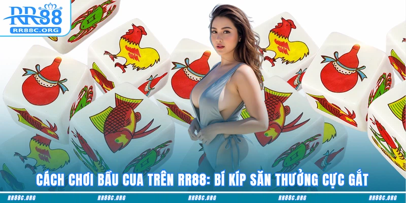 Cách Chơi Bầu Cua